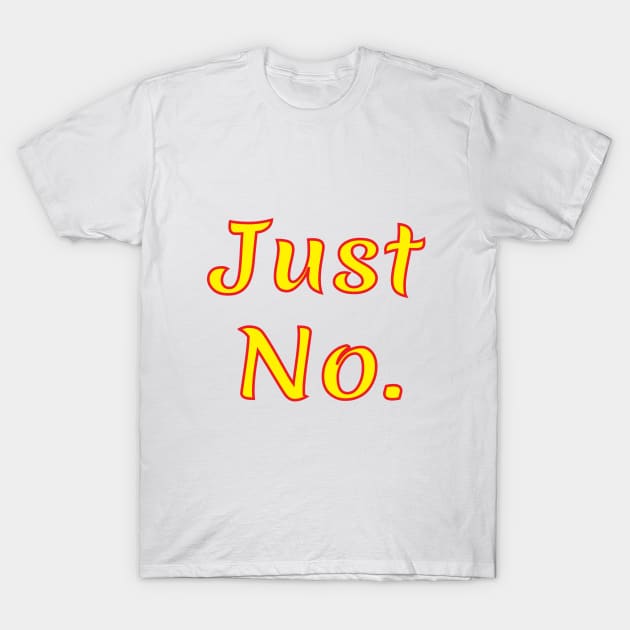 Just No T-Shirt by Sarif ID